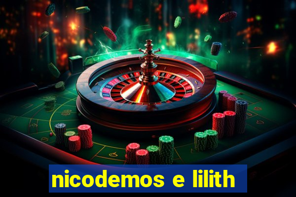 nicodemos e lilith